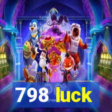 798 luck